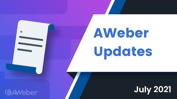 AWeber Updates - July 2021