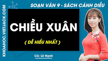 Soạn bài Chiều xuân - trang 43, 44 | Ngữ văn 9 - Cánh diều (DỄ HIỂU NHẤT)