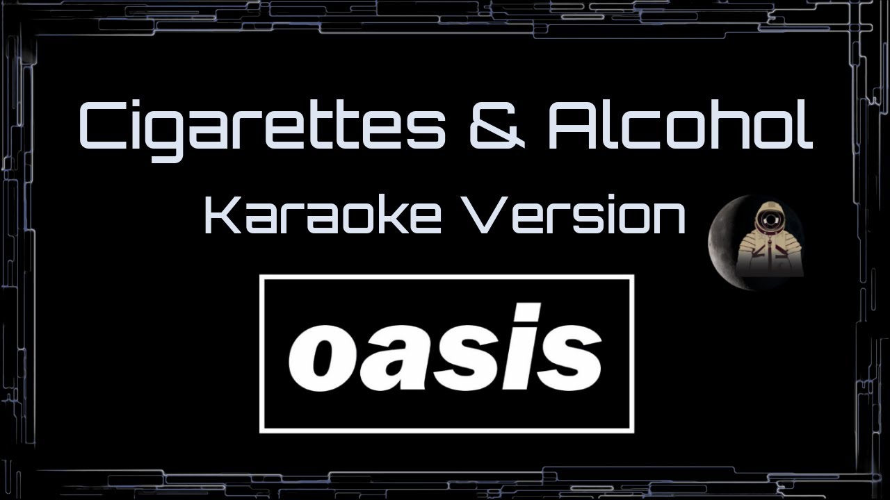 Oasis • Cigarettes & Alcohol (CC Karaoke / Instrumental) [UVR