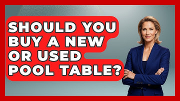 Should You Buy A New Or Used Pool Table? - Billiards Hustlers