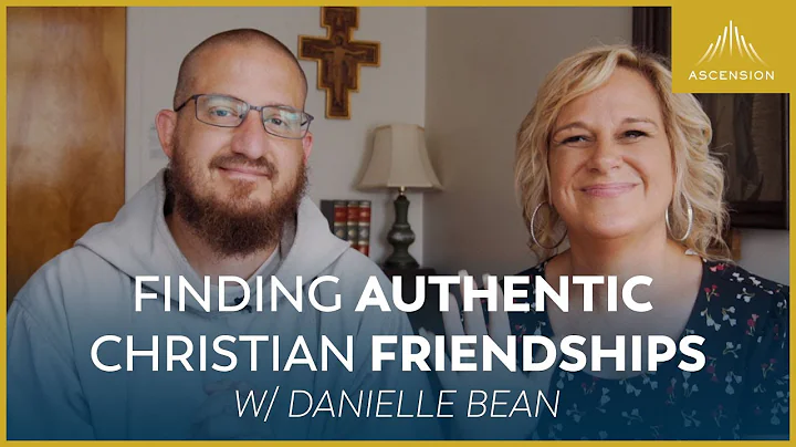 How to Form Godly Friendships (feat. Danielle Bean)