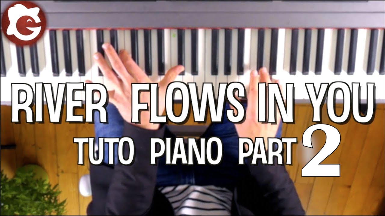 YIRUMA (River Flows In You) - Cours PIANO Tutorial PART 2/2 - YouTube