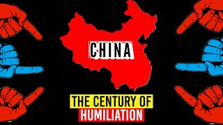 CHINA'S CENTURY OF HUMILIATION EXPLAINED