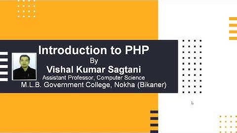 Introduction to PHP by Vishal Kumar Sagtani, Assistant Professor, Computer Science