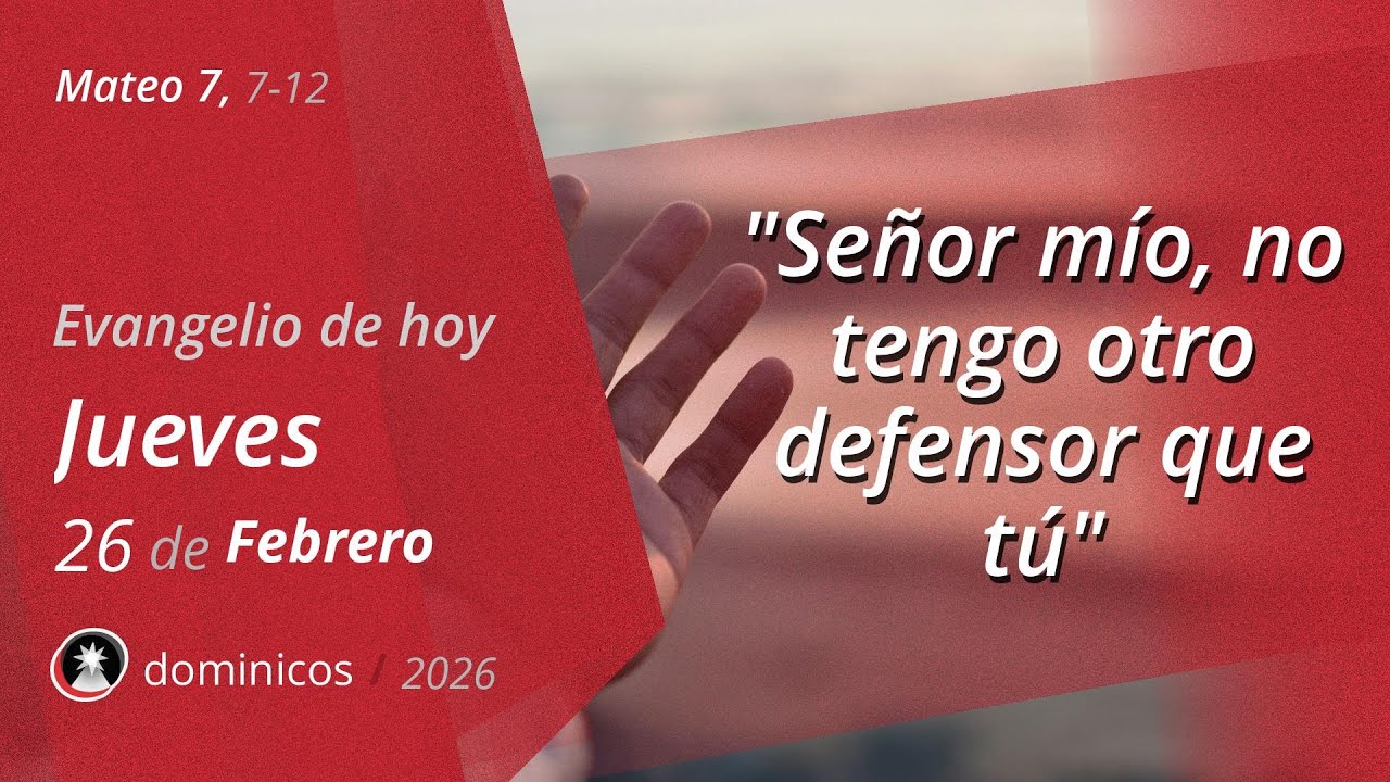 Evangelio de Hoy Jueves 26 Febrero 2026 - Mateo 7, 7-12 | Dominicos ...