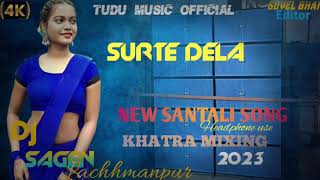 Surte Dela !! New Santali song 2023 !! headphone use !! Dj Sagen Lachhmanpur..