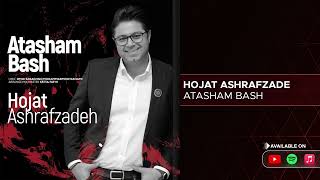 Hojat Ashrafzade - Atasham Bash ( حجت اشرف زاده - آتشم باش )