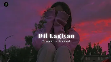 Dil Lagiyan (Slowed + Reverb) Navaan Sandhu ♪ | Lofi Version | @REZ368X26