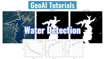 GeoAI Tutorial 21: Training a Segmentation Model for Water Detection from Satellite Imagery
