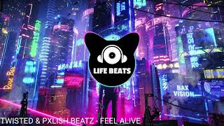 TWISTED & PXLISH BEATZ - FEEL ALIVE