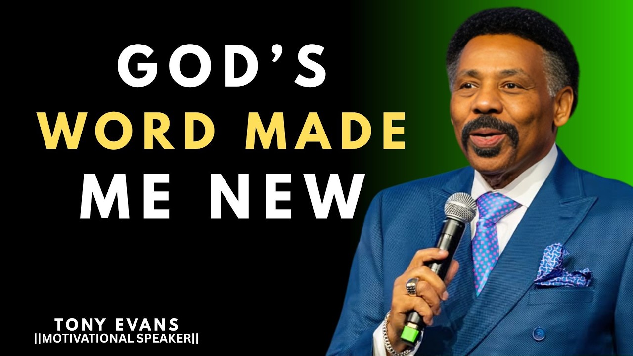 GOD’S WORD MADE ME NEW  || TONY EVANS ||
