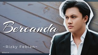 Jangan Bawa Perasaan bercanda  Rizky Febian  Lirik Lagu Pop Hits Indonesia