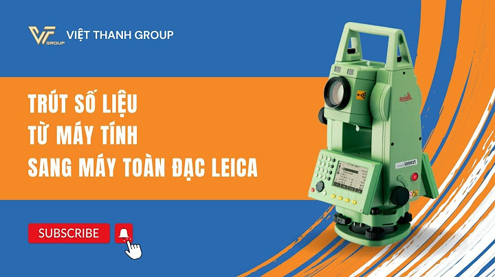 Hướng dẫn trút số liệu máy leica ts06 năm 2024