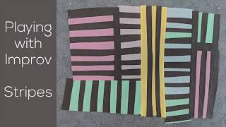 Playing with Improvisational Piecing: Stripes