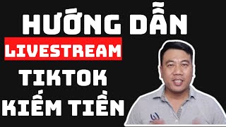 Hướng Dẫn Live Tiktok Kiếm Tiền Cách Live Tiktok Kiếm Tiền