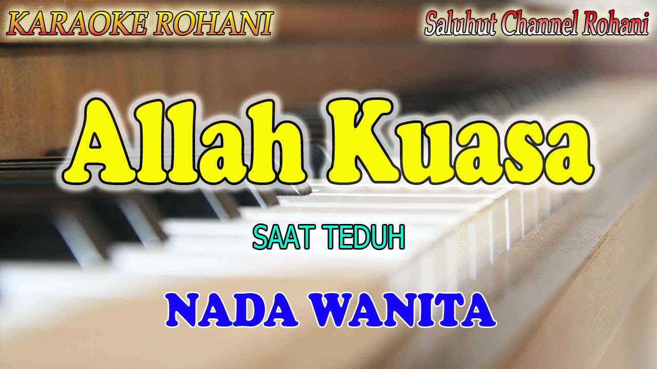 ALLAH KUASA ll KARAOKE ROHANI ll SAAT TEDUH ll NADA WANITA G=DO