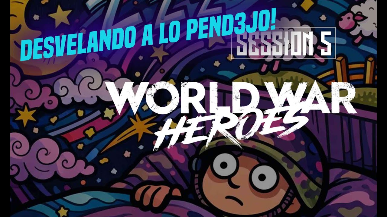 ☠️WWH | Desvelando a lo Pend3jo! Session 5