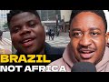 Afro Brazilians Dislike being called Africans ?