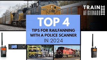 Top 4 Tips For Railfanning With A Police Scanner in 2024