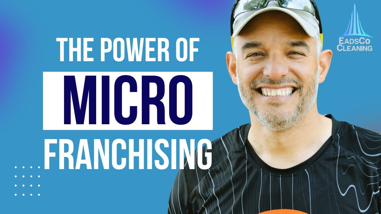 The Power of Micro Franchising: How EadsCo Cleaning Helps You Build Wealth"