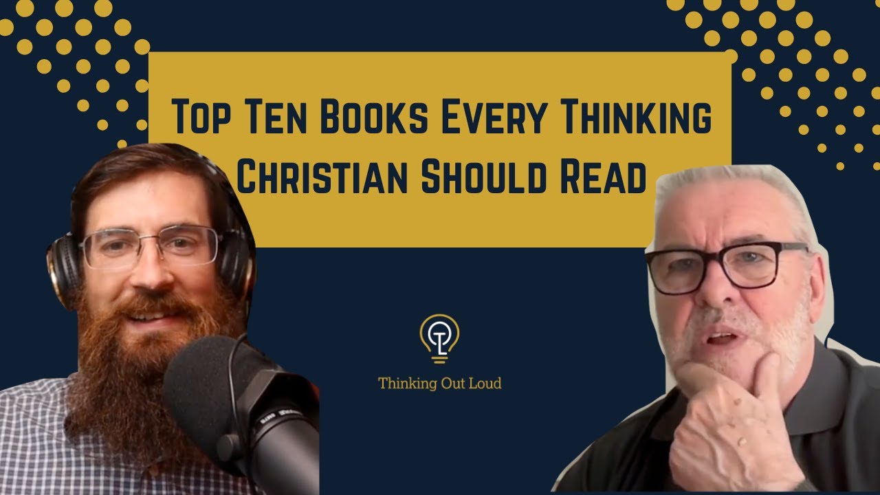 Top Ten Books Every Thinking Christian Should Read - YouTube