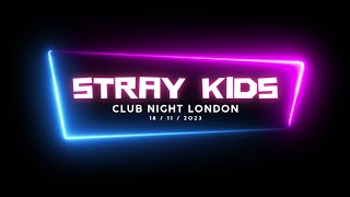 Stray Kids Club Night London 18/11/2023