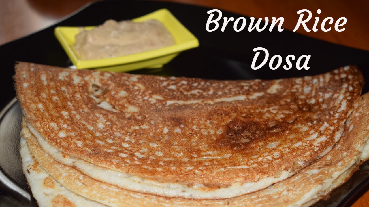 Brown Rice Dosa Dosa Recipe Dosa With Brown Rice Brown Rice