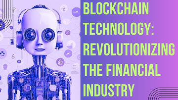 Blockchain Technology: Revolutionizing the Financial Industry