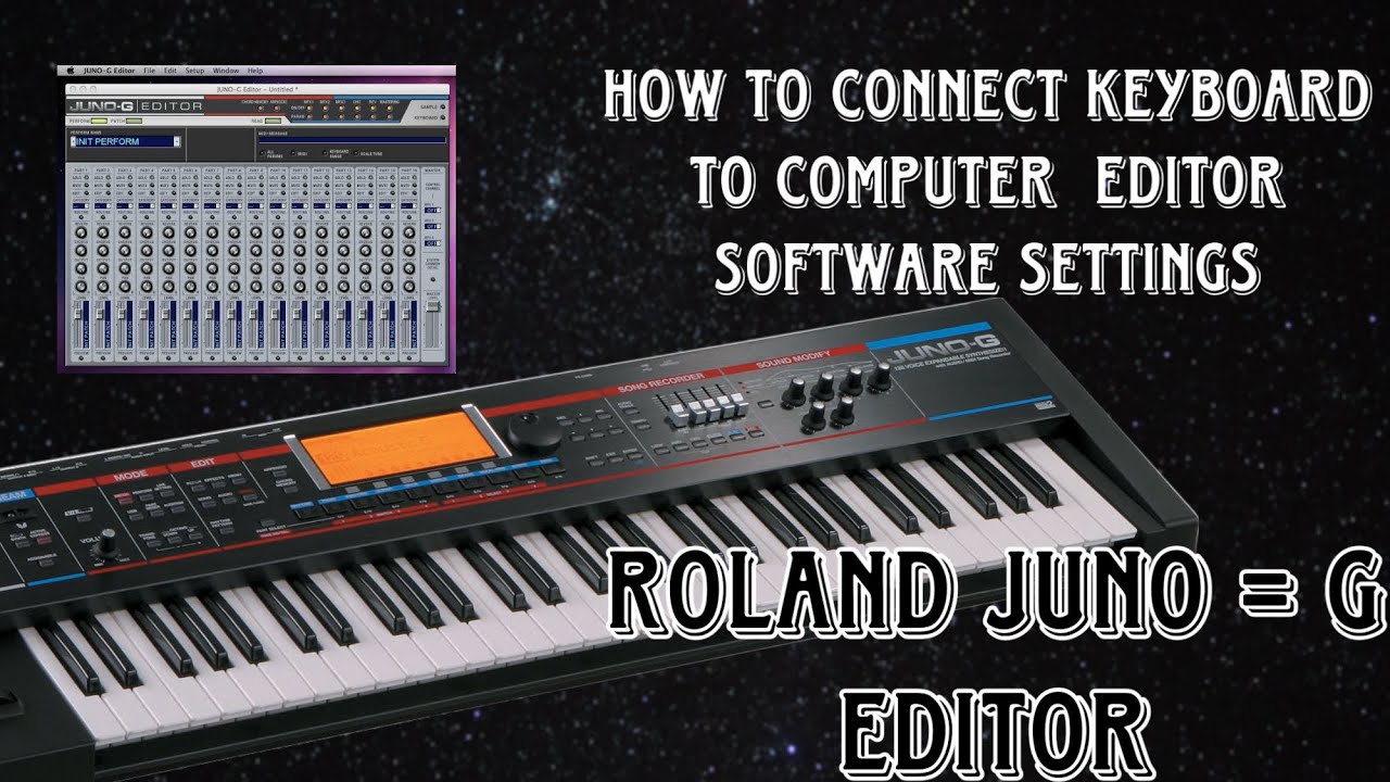 How to Connect Roland, Juno G Keyboard to computer￼￼ Roland juno G editor, software settings
