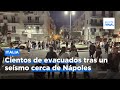Cientos de evacuados tras un seísmo de magnitud 4,4 grados en la escala de Richter cerca de Nápoles