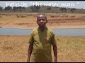Patrick "the water man" He is very passionate about wildlife, provides water to the wildlife.