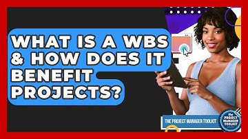 What Is A WBS & How Does It Benefit Projects? - The Project Manager Toolkit