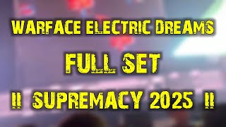 Warface pres. ELECTRIC DREAMS (full set) @ Supremacy 2025
