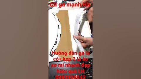 hướng dẫn sử dụng gá lá cổ+ kẹp 3 lá áo sơ mi nhanh đẹp hiệu quả LH 0983950542
