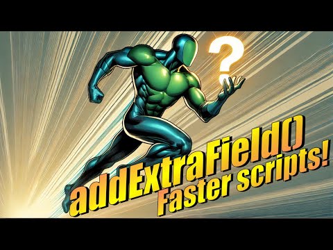 addExtraField - Video evidence of query performance gains!