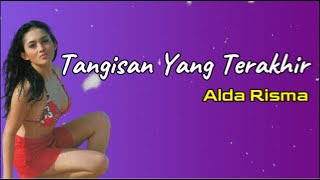 Tangisan Yang Terakhir  -  Alda Risma  (Lirik)