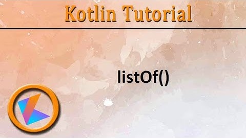 #318 Kotlin Tutorial | listOf method