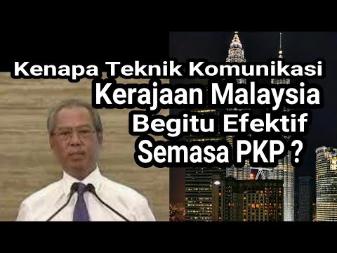 Kenapa Teknik Komunikasi Kerajaan Malaysia Begitu Efektif Selama Masa