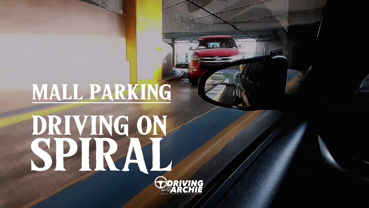 PAANO MAG DRIVE SA SPIRAL PAAHON SA MALL PARKING?