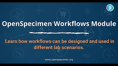 OpenSpecimen: Specimen Processing Workflows Introduction