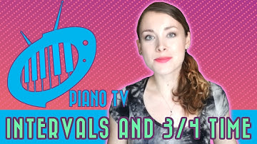 Piano Lesson 4: Learning Intervals and the 3/4 time signature