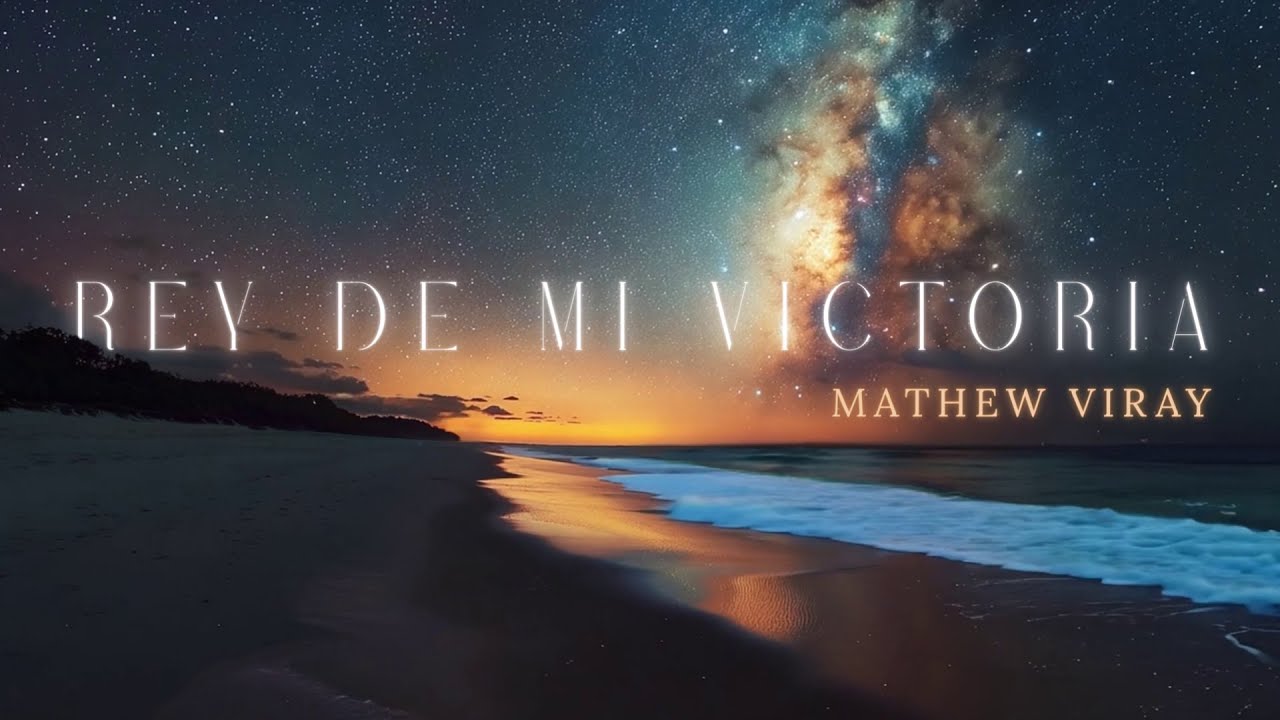 Mathew Viray - Rey De Mi Victoria (King of My Victory) | Spanish Worship Song