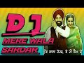 Mere Wala Sardar - Dj Remix 2018 | Jugraj Sandhu | Hard Bass Mix