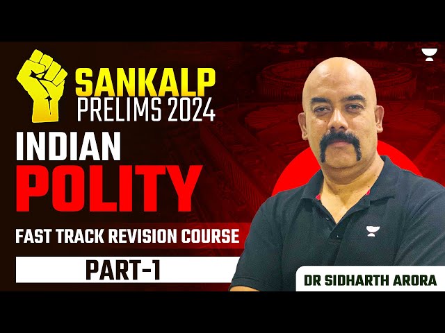 SANKALP 2024: UPSC Prelims 2024 Crash Course | Indian Polity - 1 by Dr Sidharth Arora | IAS class=