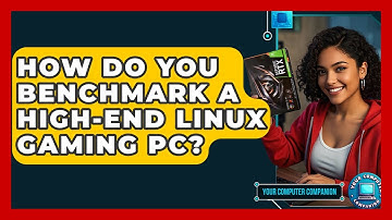 How Do You Benchmark A High-end Linux Gaming PC? - Your Computer Companion