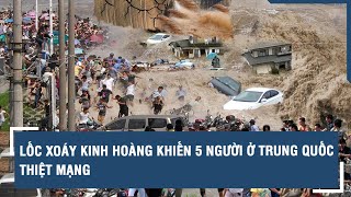 Lốc xoáy kinh hoàng khiến 5 người ở Trung Quốc thiệt mạng l VTs