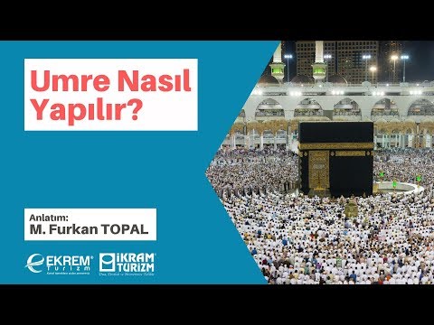 Umre Nasıl Yapılır? - Umrenin Yapılışı Anlatım - Ekrem Turizm