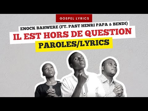 Enock Bahwere (ft. Past Henri papa & BENDI) - Eh Baba [Il est hors de question] (Paroles)