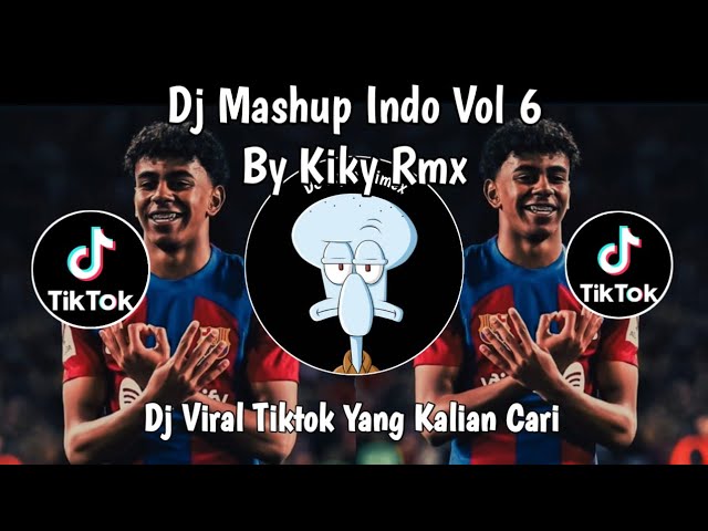 DJ MASHUP INDO VOL 6 BY KIKY RMX VIRAL TIKTOK TERBARU 2026 YANG KALIAN CARI