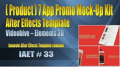 Product - 7 App Promo Mock-Up Kit - Videohive -Elements 3D- IAET 33 - Inmovie After Effects Template